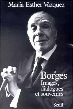Couverture du produit · Borges : Images, dialogues et souvenirs