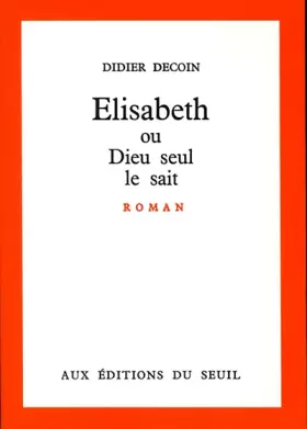 Couverture du produit · Elisabeth ou Dieu seul le sait