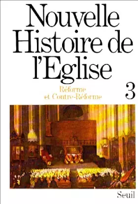 Couverture du produit · Nouvelle Histoire de l'Eglise. Réforme et Contre-Réforme (3)
