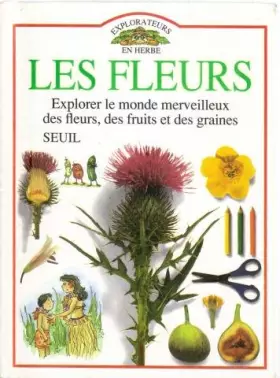 Couverture du produit · EXPLOTAREUR EN HERBE. : Les fleurs