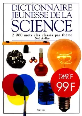 Couverture du produit · Dictionnaire jeunesse de la science : 2000 mots clés classés par thème