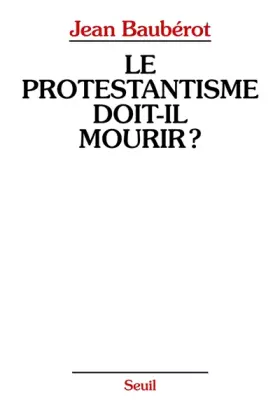 Couverture du produit · Le Protestantisme doit-il mourir ?