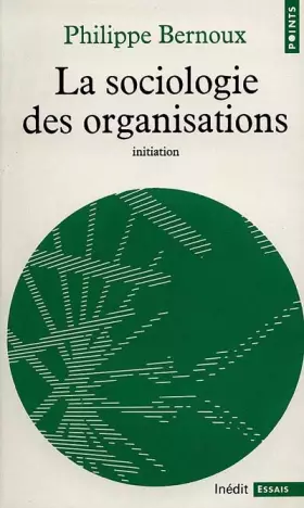 Couverture du produit · La Sociologie des organisations