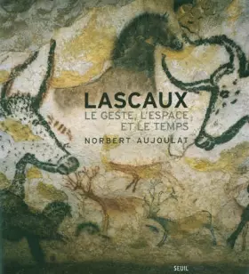 Couverture du produit · Lascaux : Le geste, l'espace et le temps