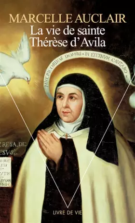 Couverture du produit · LA VIE DE SAINTE THERESE D'AVILA