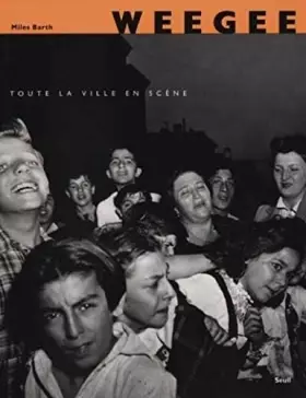 Couverture du produit · Weegee, toute la ville en scène