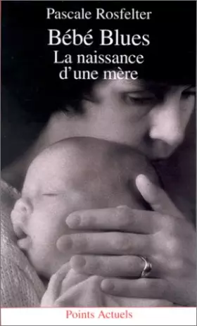 Couverture du produit · Bébé blues : la naissance d'une mère