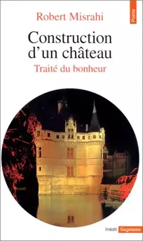 Couverture du produit · Construction d'un château, tome 1 (traité du bonheur)