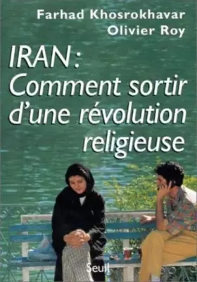 Couverture du produit · Iran : Comment sortir d'une révolution religieuse