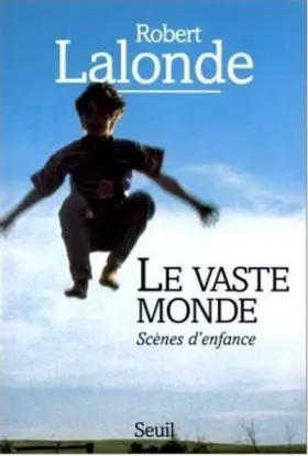 Couverture du produit · LE VASTE MONDE. Scènes d'enfance