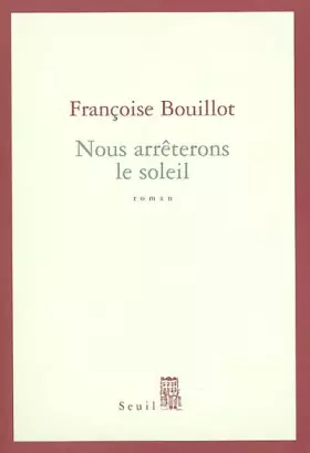 Couverture du produit · Nous arrêterons le soleil