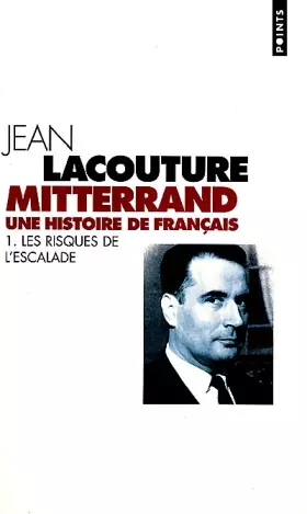 Couverture du produit · Mitterrand, une histoire de Français.: Tome 1, Les risques de l'escalade
