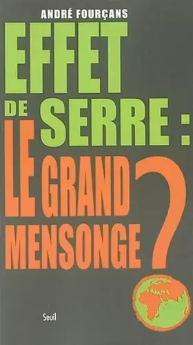 Couverture du produit · Effet de serre : Le Grand Mensonge ?