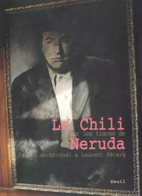 Couverture du produit · Le Chili sur les traces de Neruda