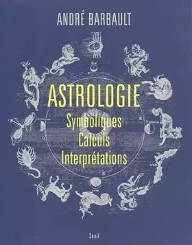 Couverture du produit · Astrologie : Symboliques - Calculs - Interprétations