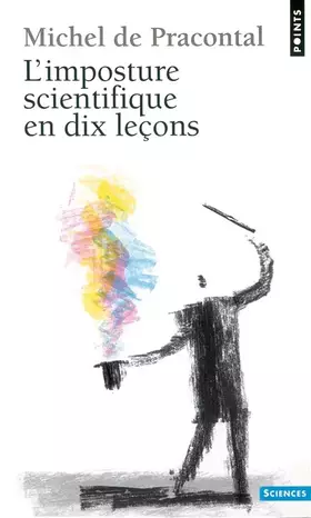 Couverture du produit · L'imposture scientifique en dix leçons
