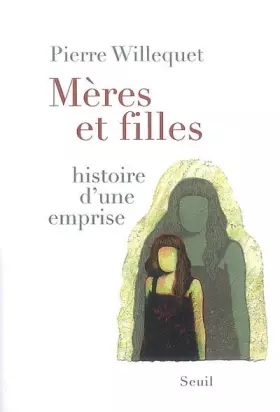 Couverture du produit · Mères et filles. Histoire d'une emprise