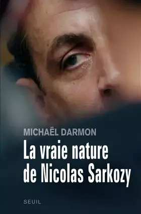 Couverture du produit · La vraie nature de Nicolas Sarkozy