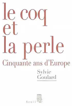 Couverture du produit · Le Coq et la Perle : Cinquante ans d'Europe