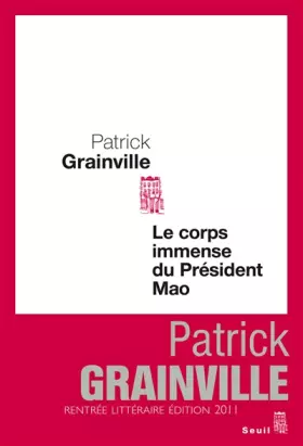 Couverture du produit · Le Corps immense du président Mao