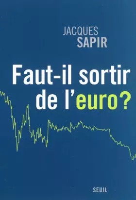 Couverture du produit · Faut-il sortir de l'euro ?