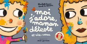 Couverture du produit · Moi j'adore, maman déteste. et vice versa