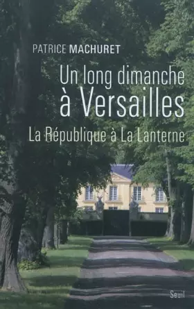 Couverture du produit · Un long dimanche à Versailles. La République à La