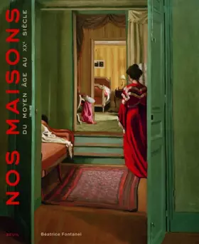 Couverture du produit · Nos Maisons. Du Moyen Age au XXe siècle