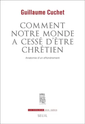 Couverture du produit · Comment notre monde a cessé d'être chrétien