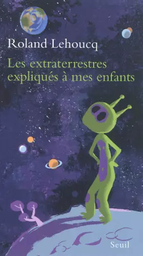 Couverture du produit · Les Extraterrestres expliqués à mes enfants