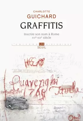 Couverture du produit · Graffitis: Inscrire son nom à Rome (XVIe-XIXe siècle)