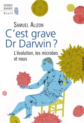 Couverture du produit · C'est grave, Dr Darwin ?. L'évolution, les microbes et nous