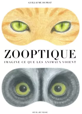 Couverture du produit · Zooptique. Imagine ce que les animaux voient