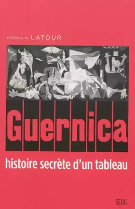 Couverture du produit · Guernica, histoire secrète d'un tableau
