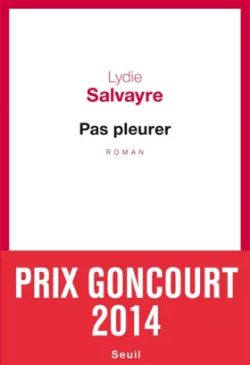 Couverture du produit · Pas pleurer - Prix Goncourt 2014