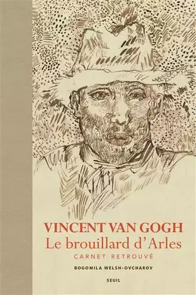 Couverture du produit · Vincent Van Gogh. Le brouillard d'Arles: Carnet retrouvé