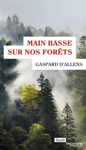 Couverture du produit · Main basse sur nos forêts