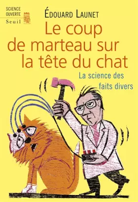 Couverture du produit · Le coup de marteau sur la tête du chat - La science des faits divers