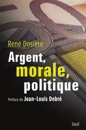 Couverture du produit · Argent, morale, politique