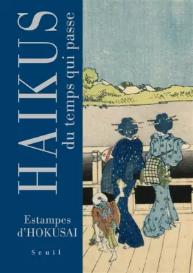 Couverture du produit · Haïkus du temps qui passe: Estampes d'Hokusai
