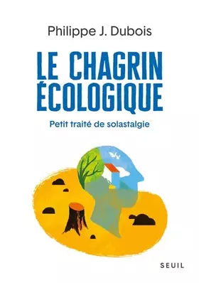 Couverture du produit · Le Chagrin écologique: Petit traité de solastalgie