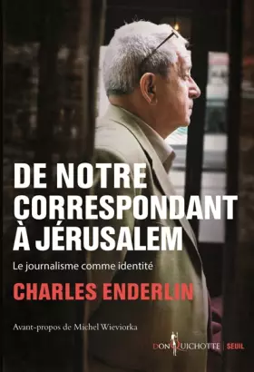 Couverture du produit · De notre correspondant à Jérusalem. Le journalisme comme identité