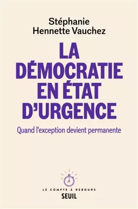 Couverture du produit · La Démocratie en état d'urgence. Quand l'exception devient permanente