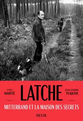 Couverture du produit · Latche: Mitterrand et la maison des secrets