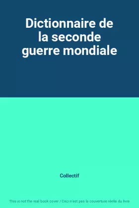 Couverture du produit · Dictionnaire de la seconde guerre mondiale
