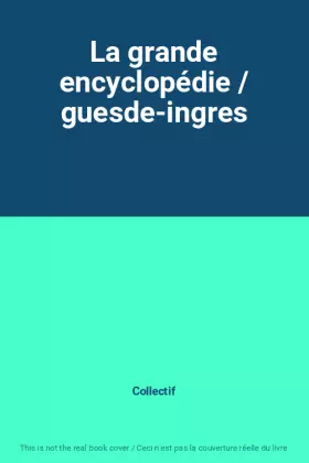 Couverture du produit · La grande encyclopédie / guesde-ingres