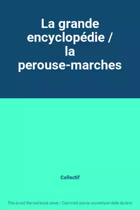 Couverture du produit · La grande encyclopédie / la perouse-marches