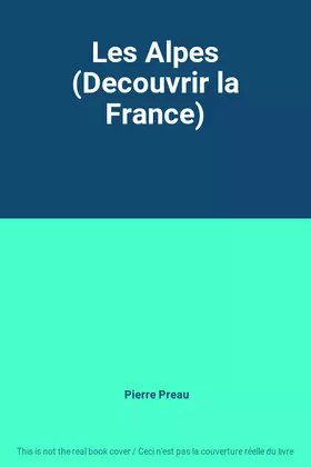 Couverture du produit · Les Alpes (Decouvrir la France)