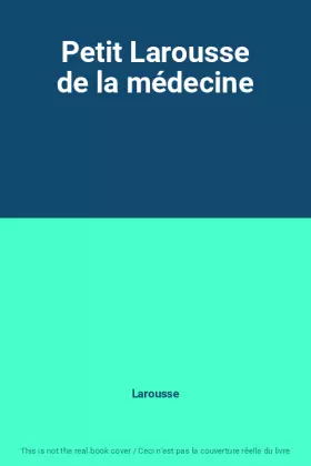 Couverture du produit · Petit Larousse de la médecine