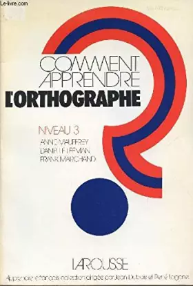 Couverture du produit · Comment apprendre l'orthographe, Niveau 3